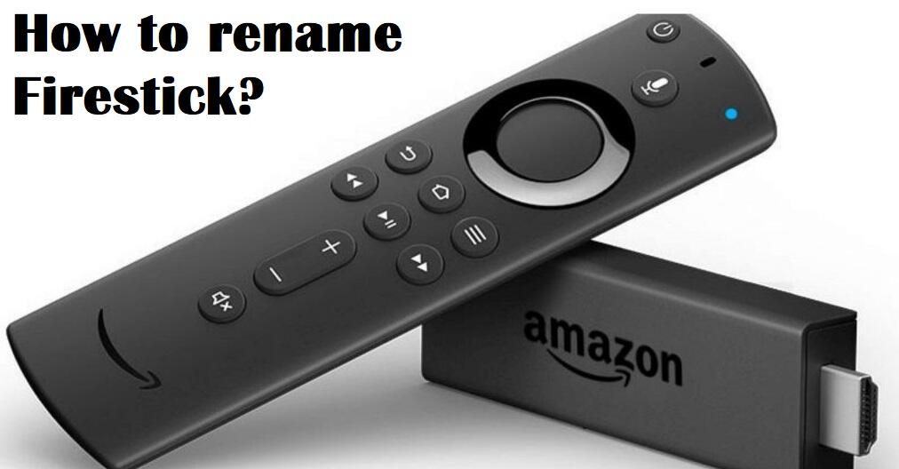 How To Rename The Firestick Easy And Simple Way AppzforPC