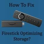 how-to-fix-firestick-optimizing-storage