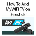 how-to-add-mywifi-tv-for-firestick