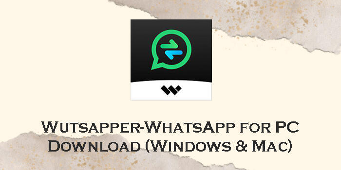 Download Wutsapper-WhatsApp for PC (Windows 11/10/8 & Mac) - AppzforPC.com