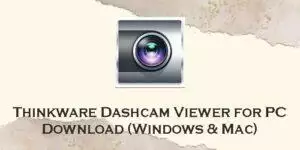 thinkware dashcam viewer for pc