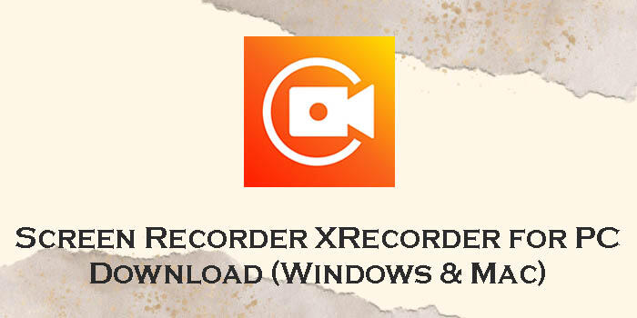 Download Screen Recorder XRecorder (Windows 11/10/8 & Mac)  AppzforPC.com