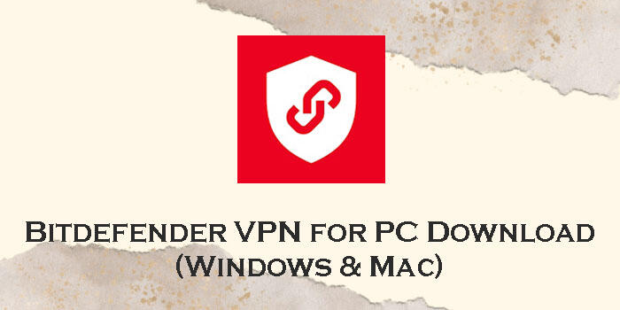 Download Bitdefender VPN for PC (Windows 11/10/8 & Mac) - AppzforPC.com