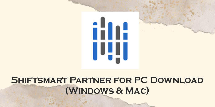 download-shiftsmart-partner-for-pc-windows-11-10-8-mac-appzforpc