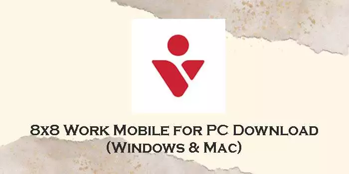 8x8 work mobile for pc