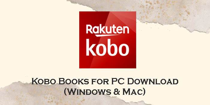 Download Kobo Books For PC (Windows 11/10/8 & Mac) - AppzforPC.com