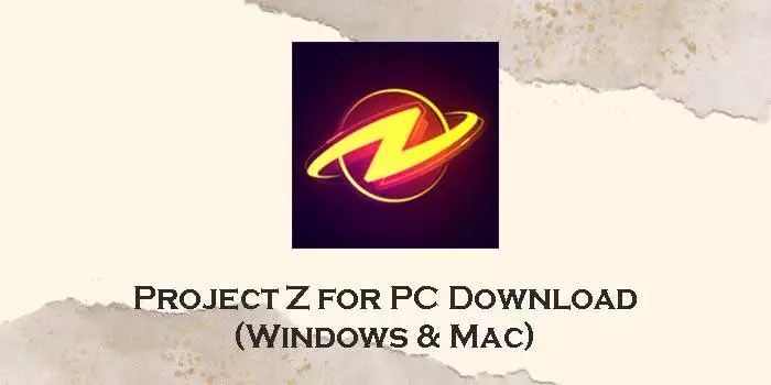 Download Project Z for PC (Windows 11/10/8 & Mac) - AppzforPC.com